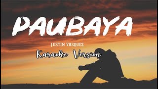 Moira Dela Torre Paubaya Cover by Justin Vasquez Karaoke Version [upl. by Leamse]