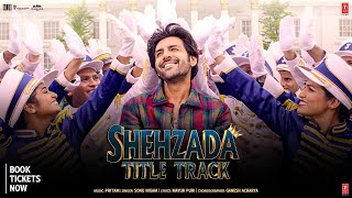 Shehzada Title Track Video  Kartik Kriti  Sonu Nigam Pritam Mayur  Rohit D  Bhushan Kumar [upl. by Niac]