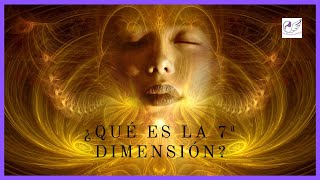 LA SÉPTIMA DIMENSIÓN ESPIRITUAL LAS 7 DIMENSIONES 7 DIMENSIONES DE CONSCIENCIA [upl. by Roosnam172]