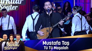 Mustafa TaÅŸ  TÃœ TÃœ MAÅžALLAH [upl. by Lehcnom606]