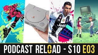 Podcast Reload S10E03 – FIFA 19 PlayStation Classic TGS 2018 The Gardens Between [upl. by Ruthe]