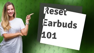 How do you reset wireless earbuds [upl. by Tamra]