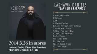 Lashawn Daniels『Tears Lies Paradise』Album Trailer 2014326 in stores [upl. by Dulsea420]