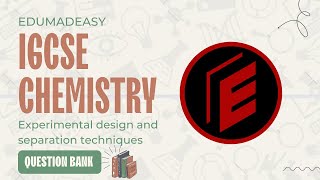 Experimental design and separation techniques  Question Bank edumadeasy  IGCSE Chemistry 0620 [upl. by Adey]