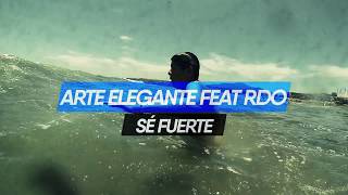 ARTE ELEGANTE FEAT RDO  SÉ FUERTE VIDEO OFICIAL [upl. by Wyler]