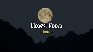 Closed Doors  Ismail Speed Up  Lyrics amp Terjemahan [upl. by Kliment832]