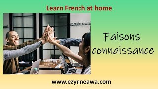 Faisons connaissance  Learn French at home  EzinneAwa TV [upl. by Proulx875]