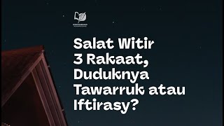 Salat Witir Tiga Rakaat Duduknya Tawarruk atau Iftirasy [upl. by Essej]