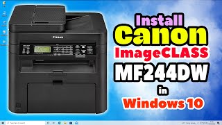 How to Download amp Install Canon ImageCLASS MF244DW Printer Driver in Windows 10 PC or Laptop [upl. by Arri962]