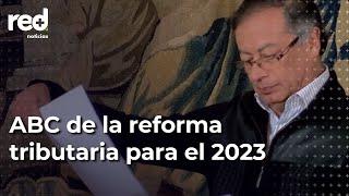 Resumen de la reforma tributaria para el 2023 que firmó el presidente Petro  Red [upl. by Elwira150]