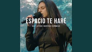 ESPACIO TE HARÉ [upl. by Novla]