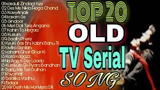 TOP 20 OLD INDIAN TV SERIAL SONG [upl. by Ydac]