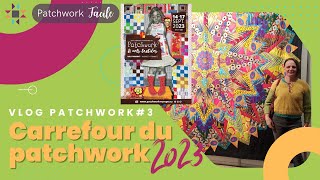 Carrefour Européen du Patchwork 2023  VLOGPATCHWORK3 [upl. by Herv715]