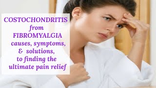 COSTOCHONDRITIS PAIN FROM FIBROMYALGIA  CAUSES SYMPTOMS AND SOLUTIONS TO EASE YOUR PAIN [upl. by Nrubliw]