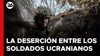 UCRANIA  La deserción entre los soldados alcanzó niveles históricos [upl. by Anileh]