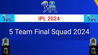 IPL 2024  5 Team Squad  IPL Teams 2024 Players List। CSKMISRHDCRCB IPL 2024 [upl. by Ottavia]