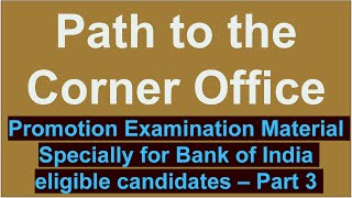 Path to the Corner Office  Promotion Exam Material for Bank of India eligible candidates – Part 3 [upl. by Yerxa]