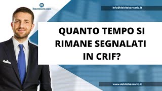 QUANTO TEMPO SI RIMANE SEGNALATI IN CRIF [upl. by Aicelf]