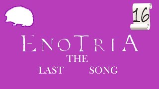 Enotria the Last Song  parte 16  Capitan SPAVENTA [upl. by Parnas816]