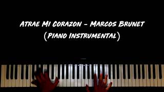 Atrae Mi Corazón  Marcos Brunet Piano Instrumental [upl. by Compte]