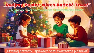 „Rwijmy Papier Niech Radość Trwa – Wesoła Piosenka o Świątecznych Prezentach 🎁🎉” [upl. by Nahsor]