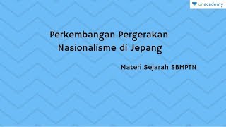 Perkembangan Pergerakan Nasionalisme di Jepang Sejarah  SBMPTN UN SMA [upl. by Lagasse]