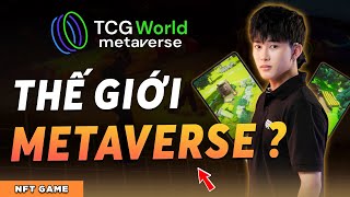 TCG World MetaVerse  Một Thế Giới Ảo Trong Tương Lai Mới  NFT Game [upl. by Arva324]