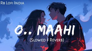 O Maahi Slowed Reverb Pritam Arijit Singh Rb Lofi India slowedandreverb trending songs [upl. by Neelasor205]