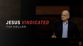 Jesus Vindicated — Tim Keller [upl. by Dulcia]