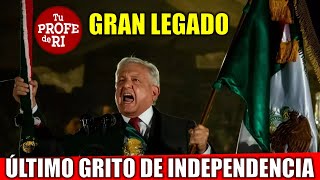 ¡HASTA SIEMPRE AMLO DA UN MUY EMOTIVO ÚLTIMO GRITO DE INDEPENDENCIA GRAN LEGADO [upl. by Surbeck]