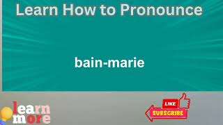 How to Pronounce bainmarie [upl. by Willmert]