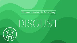 How to Pronounce Disgust  Pronunciation amp Meaning British English [upl. by Yajeet]