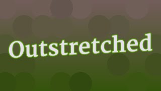 OUTSTRETCHED pronunciation • How to pronounce OUTSTRETCHED [upl. by Ninnahc]