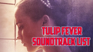 Tulip Fever Soundtrack list [upl. by Ranger568]