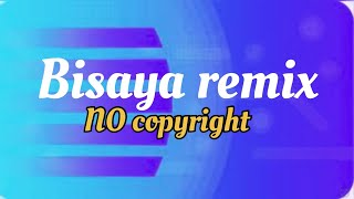 BISAYA REMIX 🎶nocopyrightmusic [upl. by Anelaf]