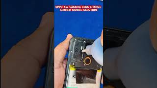 Oppo a52 camera lens change  sekher mobile salution shortsshortsshorts reels youtube shorts [upl. by Anelram204]