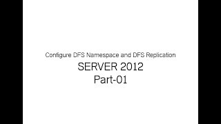 Configure DFS Namespace and DFS ReplicationPart01 [upl. by Tcideneb365]