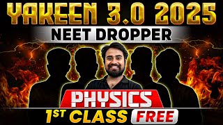 Yakeen 30 2025 PHYSICS  1st Class FREE 🔥 NEET 2025 Dropper Batch [upl. by Konrad]