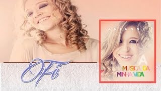 Arianne  Fé CD A Música da Minha Vida [upl. by Cibis940]