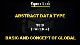 Abstract Data Type  Lecture 1 Paper 4 9618  Concept Of Global And Basic [upl. by Rehctelf946]