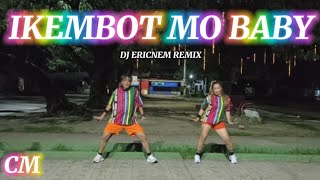 IKEMBOT MO BABY  Dj Ericnem Remix  Tiktok Dance Trend  Dance Fitness  Coach Marlon BMD Crew [upl. by Nnylecoj]