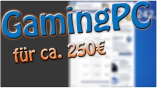 Gaming PCs für ca 250€  Ja damit kann man spielen [upl. by Kachine]