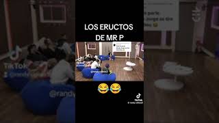 LOS ERUCTOS DE MR P [upl. by Assiruam]