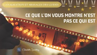 49 Canalisation et messages des guides  Ce que lon vous montre nest pas ce qui est [upl. by Hump]