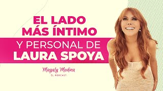 MAGALY MEDINA EL PODCAST Ep23  El lado más íntimo y personal de Laura Spoya🎙️ [upl. by Yekcim]