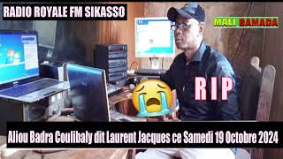 RADIO ROYALE FM SIKASSO décès de Aliou Badra Coulibaly dit Laurent Jacque ce Samedi 19 Octobre 2024 [upl. by Eberle486]