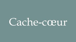 How to Pronounce Cachecœur Wrapover Correctly in French [upl. by Rednijar]