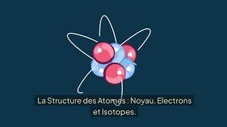 La Structure des Atomes   Noyau électrons et isotopes [upl. by Clie494]