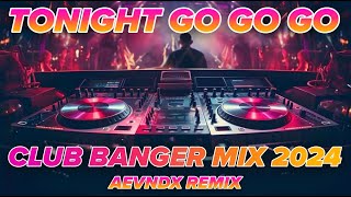 CLUB BANGER DISCO MIX 2024 TONIGHT GO GO GO TIKTOK VIRAL AEVNDX Remix [upl. by Herrle61]