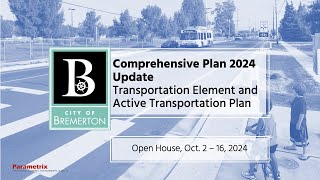 City of Bremerton Comprehensive Plan 2024 Transportation Plans Virtual Open House October 2024 [upl. by Nivlam363]